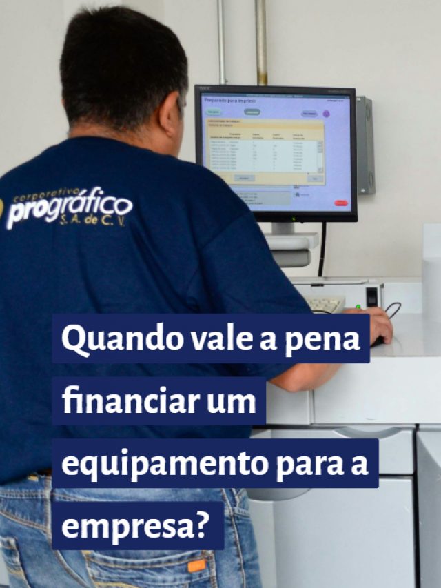 Quando vale a pena financiar um equipamento para a empresa?