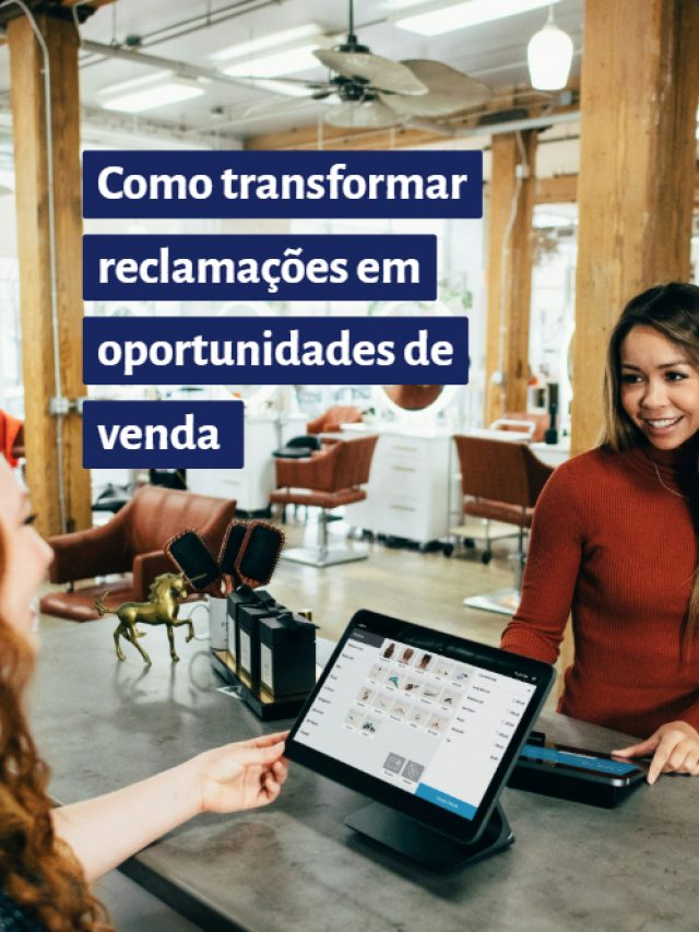 Como transformar reclamações em oportunidades de venda