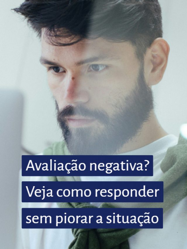 Avaliação negativa? Veja como responder sem piorar a situação