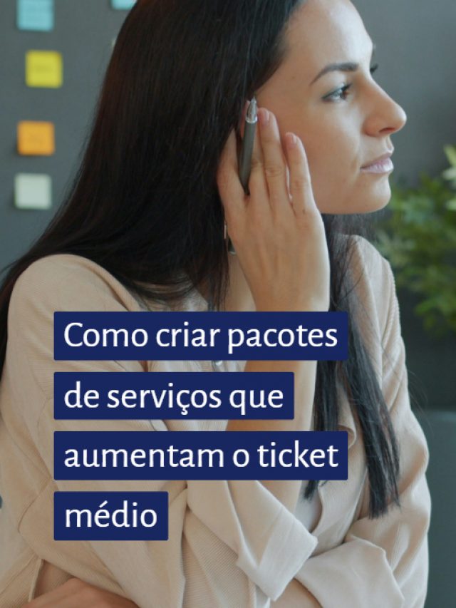 Como criar pacotes de serviços que aumentam o ticket médio